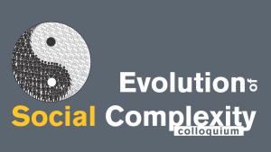 Evolution of Social Complexity colloquium